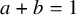 a plus b equals 1