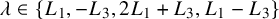 lamda element of StartSet upper L 1 comma minus upper L 3 comma 2 upper L 1 plus upper L 3 comma upper L 1 minus upper L 3 EndSet