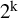 2 Superscript normal k