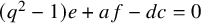 left parenthesis q squared minus 1 right parenthesis e plus a f minus d c equals 0