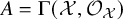 upper A equals normal upper Gamma left parenthesis script upper X comma script upper O Subscript script upper X Baseline right parenthesis