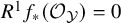 upper R Superscript 1 Baseline f Subscript asterisk Baseline left parenthesis script upper O Subscript script upper Y Baseline right parenthesis equals 0