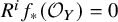 upper R Superscript i Baseline f Subscript asterisk Baseline left parenthesis script upper O Subscript upper Y Baseline right parenthesis equals 0