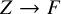 upper Z right arrow upper F