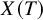 upper X left parenthesis upper T right parenthesis