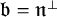 German b equals German n Superscript up tack