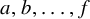 a comma b comma ellipsis comma f