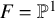 upper F equals double struck upper P Superscript 1