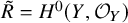 upper R overtilde equals upper H Superscript 0 Baseline left parenthesis upper Y comma script upper O Subscript upper Y Baseline right parenthesis