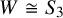 upper W approximately equals upper S 3