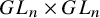 upper G upper L Subscript n times upper G upper L Subscript n