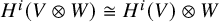 upper H Superscript i Baseline left parenthesis upper V circled times upper W right parenthesis approximately equals upper H Superscript i Baseline left parenthesis upper V right parenthesis circled times upper W