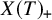 upper X left parenthesis upper T right parenthesis Subscript plus