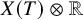 upper X left parenthesis upper T right parenthesis circled times double struck upper R