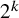 2 Superscript k