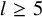 l greater than or equals 5