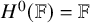 upper H Superscript 0 Baseline left parenthesis double struck upper F right parenthesis equals double struck upper F