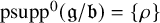 psupp Superscript 0 Baseline left parenthesis German g divided by German b right parenthesis equals StartSet rho EndSet