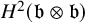 upper H squared left parenthesis German b circled times German b right parenthesis
