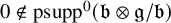 0 not an element of psupp Superscript 0 Baseline left parenthesis German b circled times German g divided by German b right parenthesis