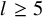 l greater than or equals 5