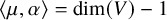 left angle bracket mu comma alpha right angle bracket equals dimension left parenthesis upper V right parenthesis minus 1