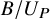 upper B divided by upper U Subscript upper P