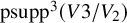psupp cubed left parenthesis upper V Baseline 3 divided by upper V 2 right parenthesis