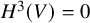 upper H cubed left parenthesis upper V right parenthesis equals 0