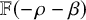 double struck upper F left parenthesis negative rho minus beta right parenthesis