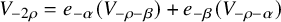 upper V Subscript minus 2 rho Baseline equals e Subscript negative alpha Baseline left parenthesis upper V Subscript negative rho minus beta Baseline right parenthesis plus e Subscript negative beta Baseline left parenthesis upper V Subscript negative rho minus alpha Baseline right parenthesis