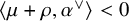 left angle bracket mu plus rho comma alpha Superscript or Baseline right angle bracket less than 0
