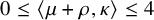 0 less than or equals left angle bracket mu plus rho comma kappa right angle bracket less than or equals 4