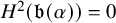 upper H squared left parenthesis German b left parenthesis alpha right parenthesis right parenthesis equals 0