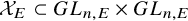 script upper X Subscript upper E Baseline subset of upper G upper L Subscript n comma upper E Baseline times upper G upper L Subscript n comma upper E