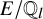upper E divided by double struck upper Q Subscript l