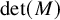 det left parenthesis upper M right parenthesis