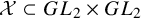 script upper X subset of upper G upper L 2 times upper G upper L 2
