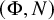 left parenthesis normal upper Phi comma upper N right parenthesis