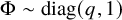 normal upper Phi tilde diag left parenthesis q comma 1 right parenthesis
