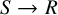 upper S right arrow upper R