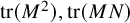 trace left parenthesis upper M squared right parenthesis comma trace left parenthesis upper M upper N right parenthesis