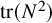 trace left parenthesis upper N squared right parenthesis