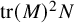 trace left parenthesis upper M right parenthesis squared upper N