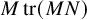 upper M trace left parenthesis upper M upper N right parenthesis