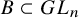 upper B subset of upper G upper L Subscript n