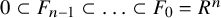 0 subset of upper F Subscript n minus 1 Baseline subset of ellipsis subset of upper F 0 equals upper R Superscript n