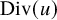 upper D i v left parenthesis u right parenthesis
