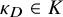 kappa Subscript upper D Baseline element of upper K