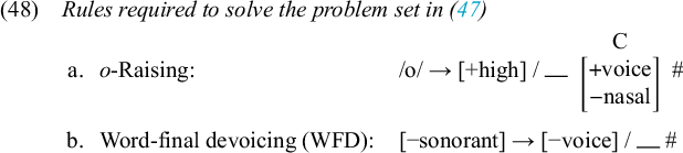Linguistic rules. a. o-Raising: /o/ yields [+high] in the environment of an underscore followed by a C over [+voice, -nasal] and a word boundary #. b. Word-final devoicing: [-sonorant] yields [-voice] in the environment of underscore #.
